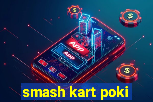 smash kart poki